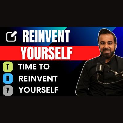Reinvent yourself