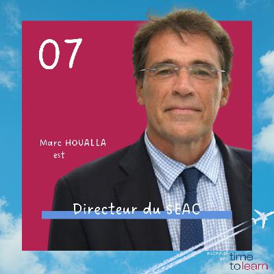 #07 - Marc HOUALLA est Directeur du SEAC 🛫 #07 - Marc HOUALLA est Directeur du SEAC 🛫