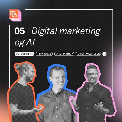 Digital marketing og AI: Perspektivet på AI, episode 5