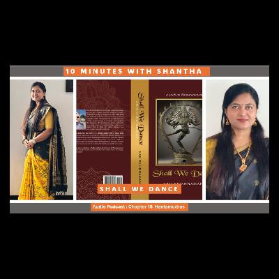 10 Minutes with Shantha - Chapter 15 Summary - Hasta Mudras