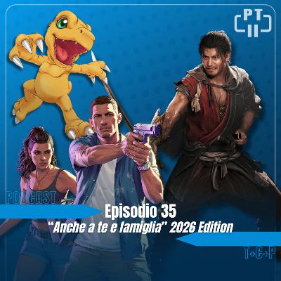 "Anche a te e famiglia" 2026 Edition - Ep.35