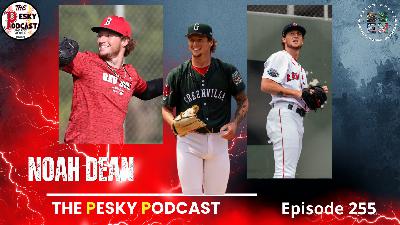 The Pesky Podcast with Red Sox Pitcher Noah Dean The Pesky Podcast with Red Sox Pitcher Noah Dean