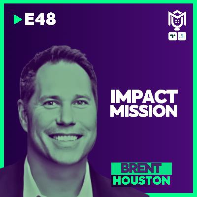 Impact Mission : The Entrepreneur Journey ft. Brent Houston Impact Mission : The Entrepreneur Journey ft. Brent Houston
