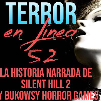 Terror en Línea 52 - Relato narrado de Silent Hill 2