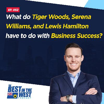 What do Tiger Woods, Serena Williams, and Lewis Hamilton have to do with Business Success? What do Tiger Woods, Serena Williams, and Lewis Hamilton have to do with Business Success?