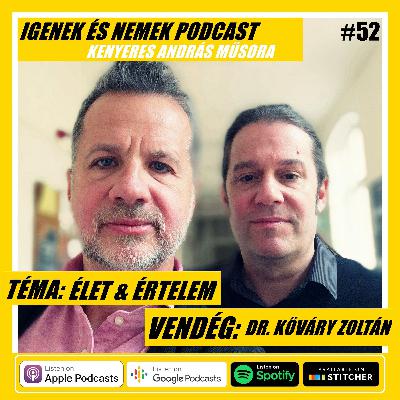 #52 - ÉLET & ÉRTELEM - vendég: DR. KŐVÁRY ZOLTÁN #52 - ÉLET & ÉRTELEM - vendég: DR. KŐVÁRY ZOLTÁN
