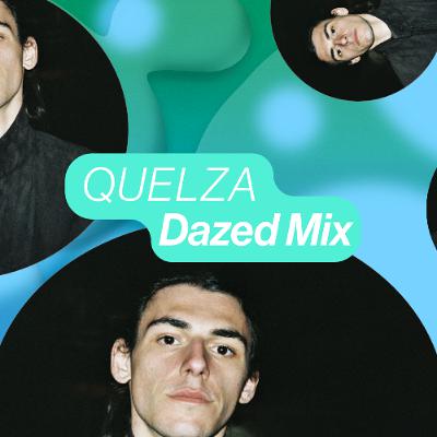 Dazed Mix: Quelza Dazed Mix: Quelza