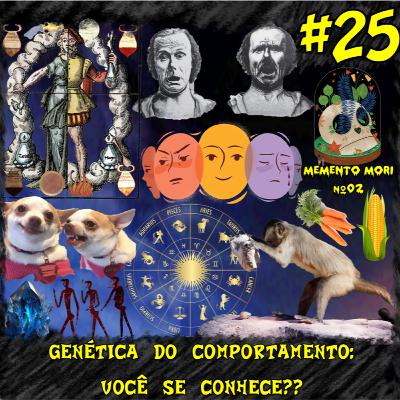 T2#25 - Memento Mori #02 - Genética do Comportamento, Você se conhece? T2#25 - Memento Mori #02 - Genética do Comportamento, Você se conhece?