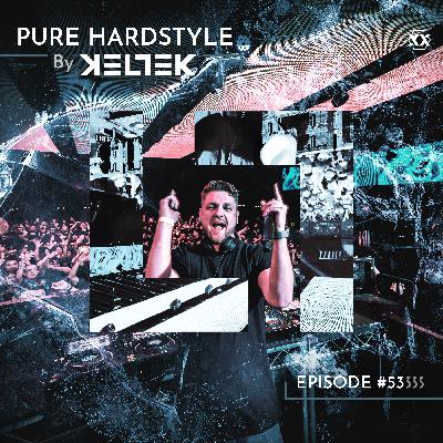 KELTEK | Pure Hardstyle | Episode 053