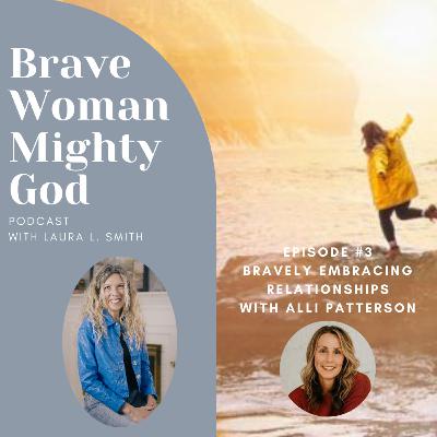 Bravely Embracing Relationships with Alli Patterson