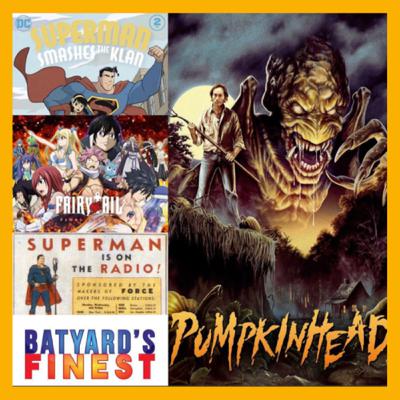 59 | Pumpkin Head & Fairy Tail - Transform! + Superman Vs The Klan Radio & Comic | BYF
