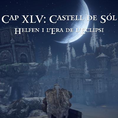 Capítol XLV: Castell de Sól - Helfen i l'era de l'Eclipsi