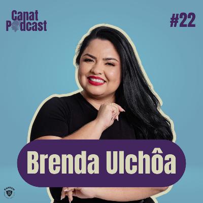 Brenda Ulchôa - Canat Podcast #22
