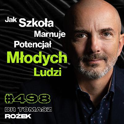 #498 Dlaczego Polska Edukacja Nie Działa? Ciemna Strona Sztucznej Inteligencji - dr Tomasz Rożek