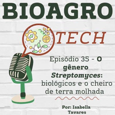 Episódio 35 - O gênero Streptomyces: biológicos e o cheiro de terra molhada Episódio 35 - O gênero Streptomyces: biológicos e o cheiro de terra molhada