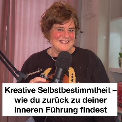 Kreative Selbstbestimmtheit – wie du zurück zu deiner inneren Führung findest