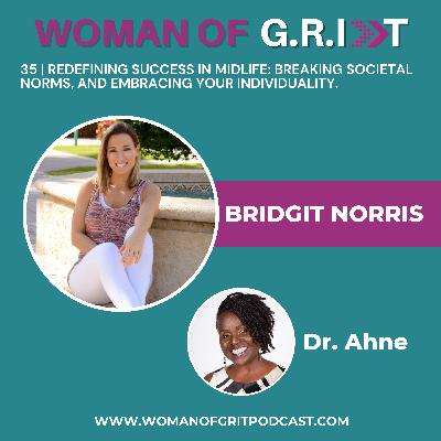 WGP | Redefining Success in Midlife: Breaking Societal Norms, Embracing Individuality and Celebrating Strengths with Bridgit Norris