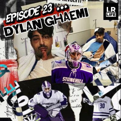 EPISODE 23 : DYLAN GHAEMI EPISODE 23 : DYLAN GHAEMI