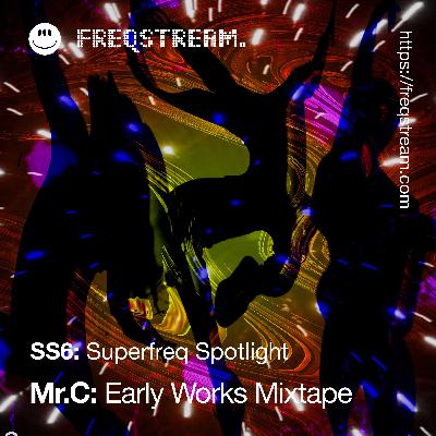 SS6: Mr.C - Early Works Mixtape