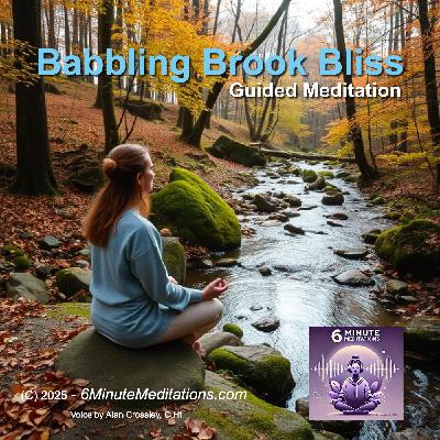 Babbling Brook Bliss - Stress Relief - 6 Minute Meditation