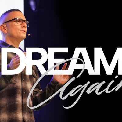 Dream again | Pastor Matt