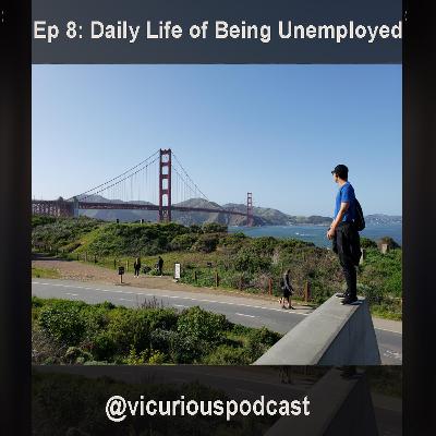 Ep 8: Daily Life of Being Unemployed Ep 8: Daily Life of Being Unemployed