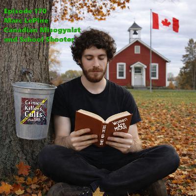 170 Marc Lepine: Canadian Misogynist and School Shooter