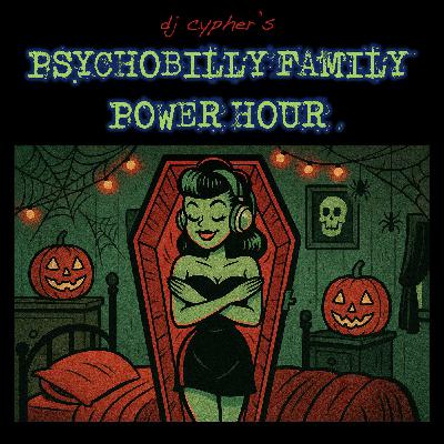 DJ cypher's PSYCHOBILLY FAMILY POWER HOUR no. 60