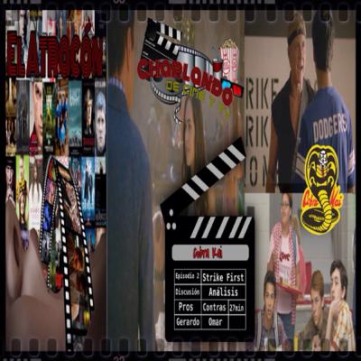 Cobra Kai - Strike First, El Atracón, Charlando de Cine & TV Episodio 2