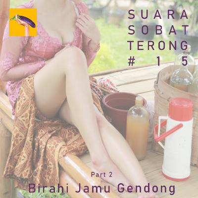 #15 Suara Sobat Terong - Birahi Jamu Gendong - Part 2
