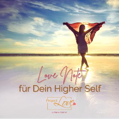 113. Love Note für Dein Higher Self - Herausforderungen meistern