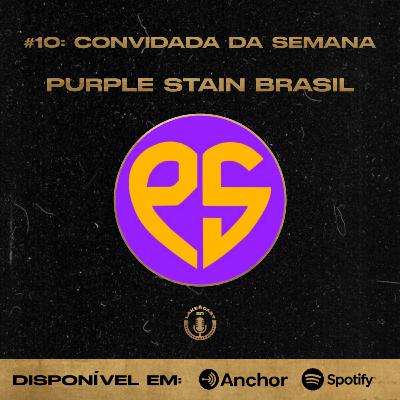 Episódio #10 - Purple Stain Brasil Episódio #10 - Purple Stain Brasil