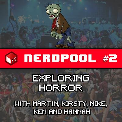 NerdPool #2 - Exploring horror, obsession with zombies, scary soundtracks and what makes us jump?