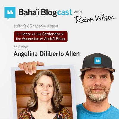 Episode 65: Angelina Diliberto Allen (In Honor of Abdu'l-Baha)