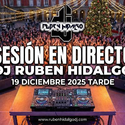 Dj Ruben Hidalgo - Sesión en Directo - 19 Diciembre 2025 Tarde - www.rubenhidalgodj.com Dj Ruben Hidalgo - Sesión en Directo - 19 Diciembre 2025 Tarde - www.rubenhidalgodj.com