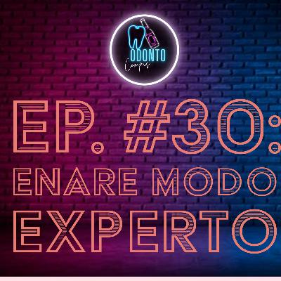 Ep. 30 Enare modo experto