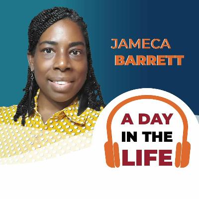 S2E4: A Day in the Life Podcast - Jameca Barrett