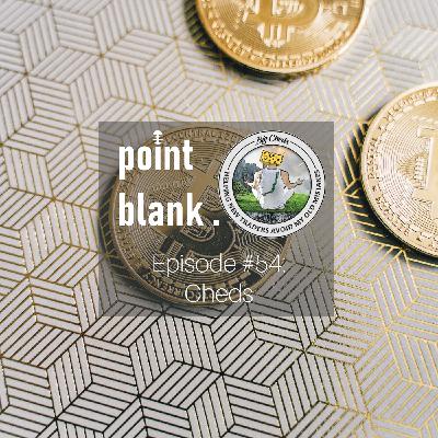 point blank episode #54: Cheds point blank episode #54: Cheds