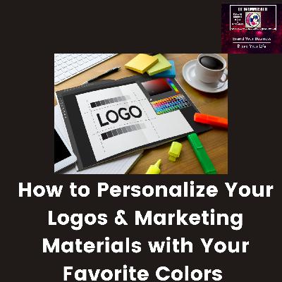 #83 How to Add Your Favorite Colors to Your Logos and Marketing Materials #83 How to Add Your Favorite Colors to Your Logos and Marketing Materials