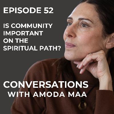 Episode 52: Is Community Important on the Spiritual Path?