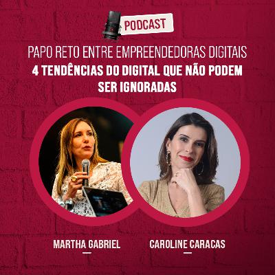 T03EP07 | Papo Reto Entre Empreendedoras Digitais com Martha Gabriel T03EP07 | Papo Reto Entre Empreendedoras Digitais com Martha Gabriel