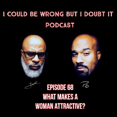 68: What Makes A Woman Attractive 68: What Makes A Woman Attractive