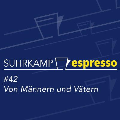 #42: Von Männern und Vätern