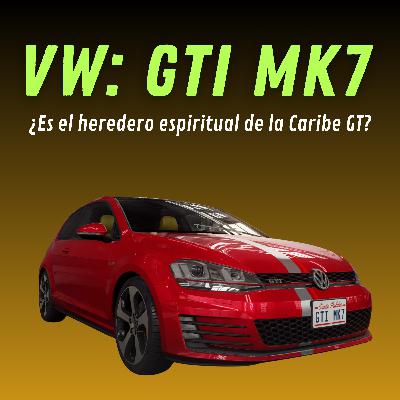 VW: GTI MK7 ¿Es el heredero espiritual de la Caribe GT?