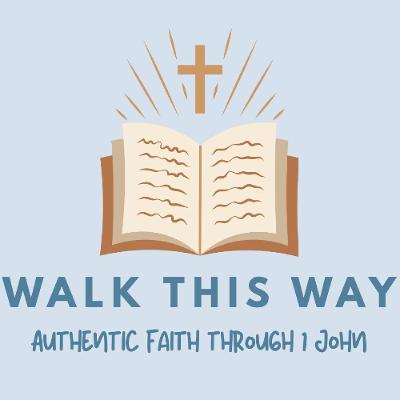11.18.25 - Walk This Way - 1 John 5