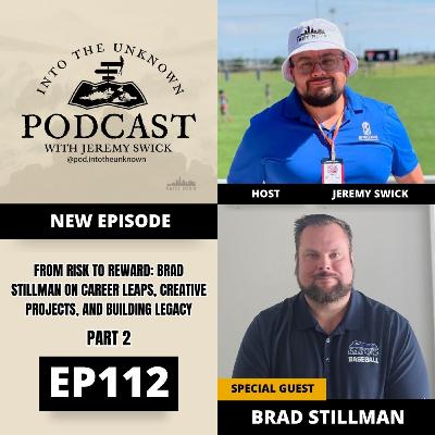 EP112: From Risk To Reward: Brad Stillman On Career Leaps, Creative Projects, And Building Legacy Part 2