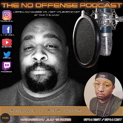 THE NO OFFENSE PODCAST - BUSINESS WATCH INTERVIEW EXCLUSIVE - SHAWN K THE KING