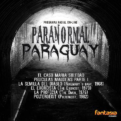 Paranormal Paraguay (08/07/16) 1x1 : El caso de Maria Soledad • Películas Malditas Parte I