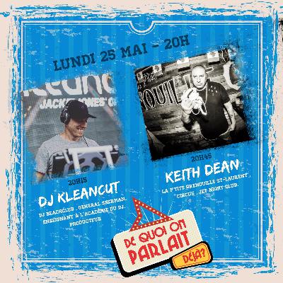 De quoi on parlait déjà ? DJ Kleancut DJ Keith Dean et ... Pat Laprade De quoi on parlait déjà ? DJ Kleancut DJ Keith Dean et ... Pat Laprade
