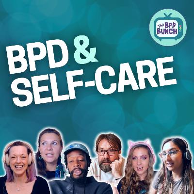 Self-Care Secrets: The Borderline Personality Disorder Struggle - The BPD Bunch S6E10 Self-Care Secrets: The Borderline Personality Disorder Struggle - The BPD Bunch S6E10
